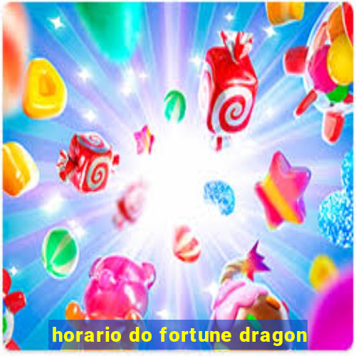 horario do fortune dragon